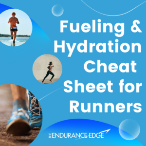 Fueling and Hydration Cheat Sheet for Runners