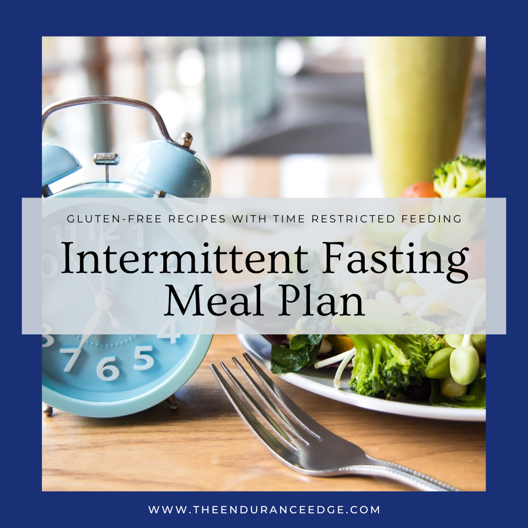 Intermittent Fasting Gluten Free 7 Day Meal Plan The Endurance Edge Intermittent Fasting Gluten Free 7 Day Meal Plan The Endurance Edge